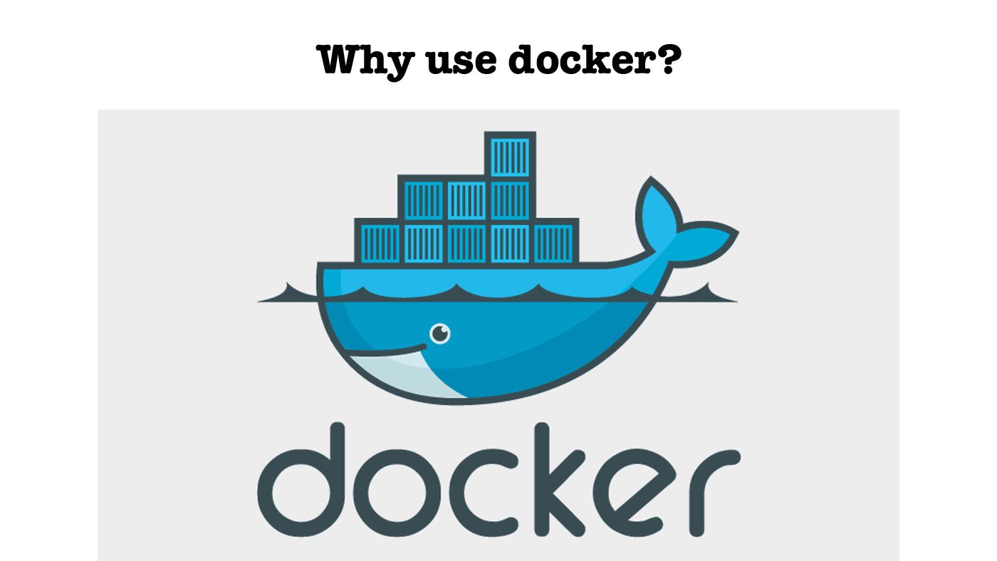 Why use Docker?