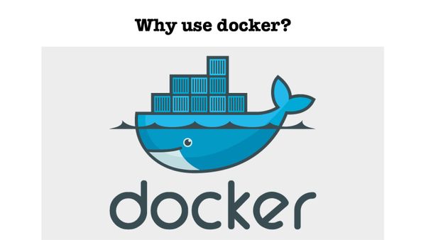 Why use Docker?